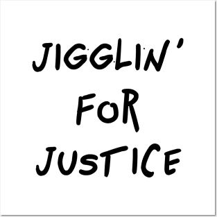 Jigglin' For Justice Posters and Art